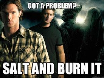 Got a problem - Salt and Burn It - Supernatural
