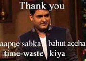Thank You. Aapne sabka bahut acche time waste kiya - Kapil Sharma