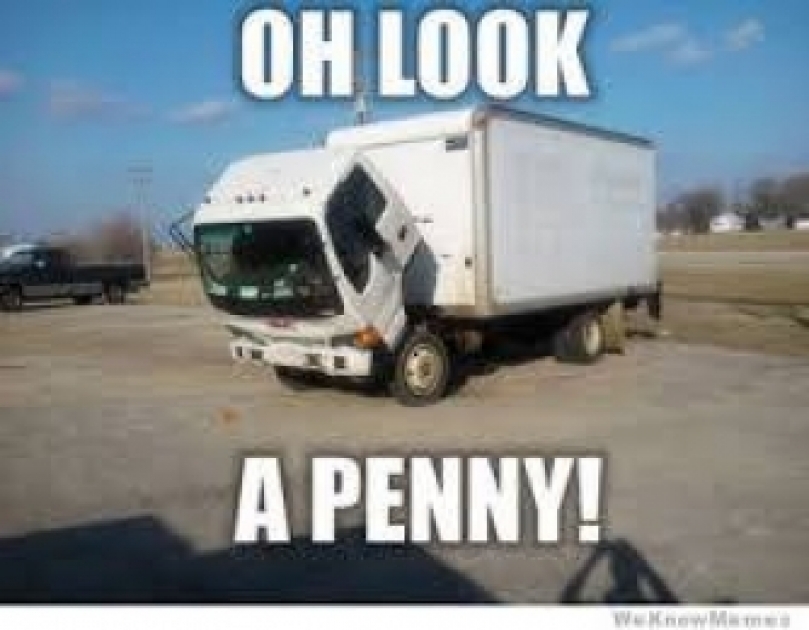 Oh Look A Penny - Funny Truck  - English Photo Comments  Search Engine - Find Photos to Comment in Facebook, Google+, Twitter,  Orkut, Hi5, Pinterest, WhatsApp, Viber, Line, Telegram