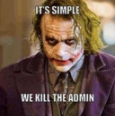 Its Simple We Kill the Admin