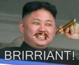 Brirriant - Kim Jong Un Saying Brilliant Funny Meme