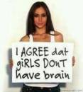 I Agree that girls dont have brains - Girl with Placard