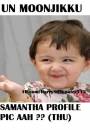 Un Moonchikku Samantha Profile Pic aah.. Thu...
