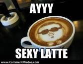 Ayyy Sexy Late - Hey Sexy Lady - Psy Gangnam Style Coffee Cup Capucino