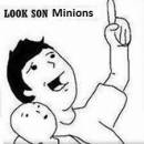 Look Son - Minions - Despicable Me