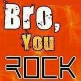 Bro, You Rock