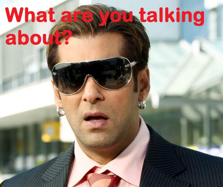 What Are You Talking About - Salman Khan