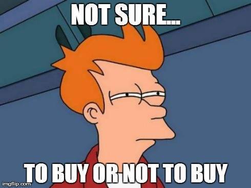 Not Sure.. To Buy Or Not To Buy - Futurama Fry