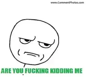 Are You Fucking Kidding Me - Troll Face