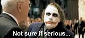 Not Sure If Serious - Joker in Dark Knight Batman