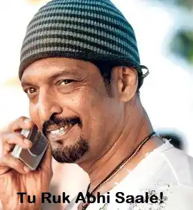 Tu Ruk Abhi Saale - Nana Patekar