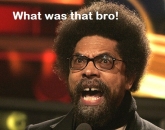 What Was That Bro - Cornel West