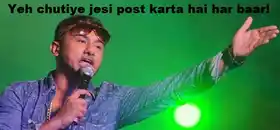 Yeh Chutiye Jesi Post Karta Hai Har Baar - Yo Yo Honey Singh