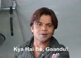 Kya Hai Be Gaandu - Rajpal Yadav