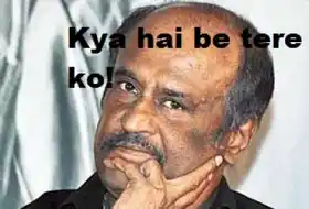 Kya Hai Be Tere Ko - Ranjikanth