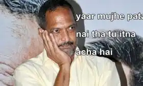 Yaar Mujhe Pata Nahi Tha Tu Itna Acha Hai - Nana Patekar