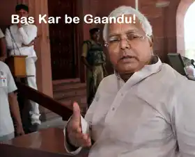 Bas Kar Be Gaandu - Lalu Prasad Yadav