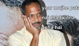 Yaar Mukhe Pata Nahi Tha Tu Itna Achcha Hai - Nana Patekar
