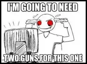 I am going to need two guns for this one - Going To Kill Myself Troll face meme