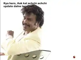 Kay Hero Aaj Kal Achchi Achchi Update Dalne Laga Hai - Rajnikanth