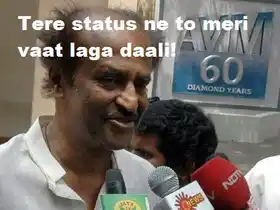 Tere Status Ne To Meri Vaat Laga Daali - Rajnikanth