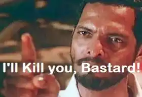 I will kill you bastard - Nana Patekar