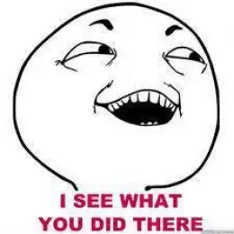 I See What You Did There - Laughing Meme