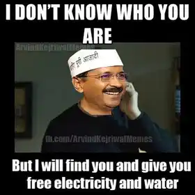I dont know Who You are but I will find you and give you free electricity and water - Arvind Kejriwal Taken Dialog