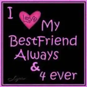 I Love My Best Friend Always and Forever