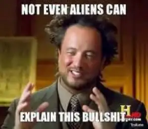 Not Even Aliens Can Explain This Bullshit- Ancient Alien Guy Laughing