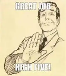 Great Job. High Five
