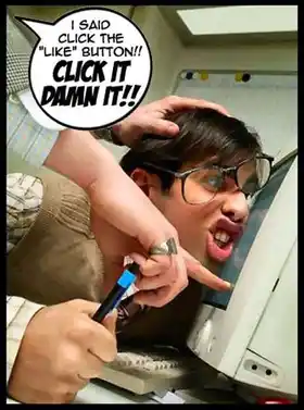 I Said Click The Like Button. Click It Damn It. - Forcing to Like