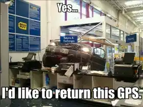 Yes. I Would Like To Return this GPS - Funny Accident