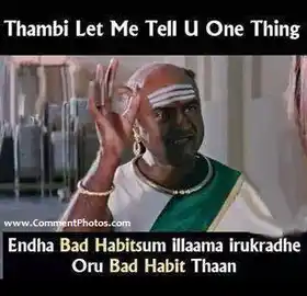 Thambi Let Me Tell You One Thing - Endha Bad Habitsum Illama Irukkathe Oru Bad Habit Thaan