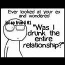 Ever Looked at your ex and wondered - Was I drunk the entire relationship - Troll Face
