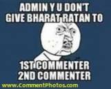 Admin Why You Dont Give Bharat Ratna to First Commenter and Second Commenter
