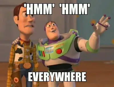 Hmm Hmmm Everywhere - Toy Story Meme