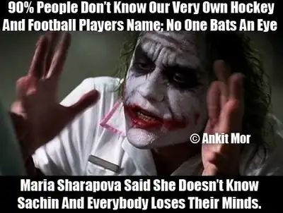 Everybody loses their minds while Maria Sharapova dont know sachin tendulkar - Heath Ledger as Joker in Batman Dark Knight