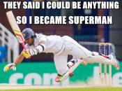 They Said I Could Be anything - Do I became a Superman - Flying Cricket