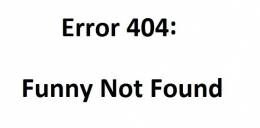Error 404 - Funny Not Found - Joke Not Found