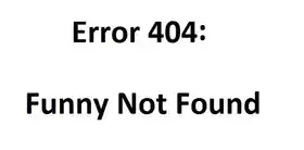 Error 404 - Funny Not Found - Joke Not Found