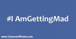 #IAmGettingMad - I Am Getting Mad Hashtag