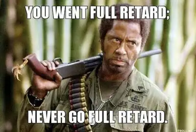 You Went Full Retard. Never Go Full Retard - Robert Downey Jr in Tropic Thunder