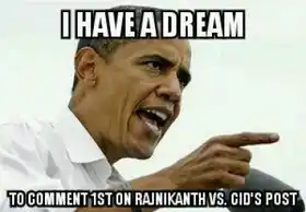 I Have A Dream to Comment In First 1st in Rajnikanth Vs CID Jokes Post -  - Barack Obama
