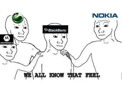 We All Know That Feel Bro -Nokia, Motorola, Sony, Blackberry