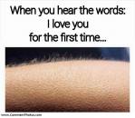 When You Hear The Words - I Love You For The First Time - Goose bumps in Hand