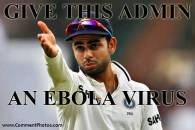 Give This Admin An Ebola Virus - Virat Kohli Angry - Stupid Page Administrator